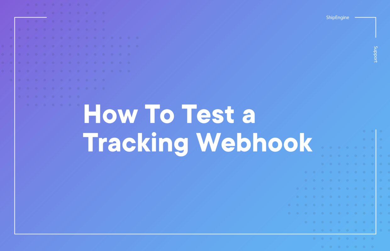 Power Real-Time Tracking Notifications with Webhooks & Improve Fulfillment Experience