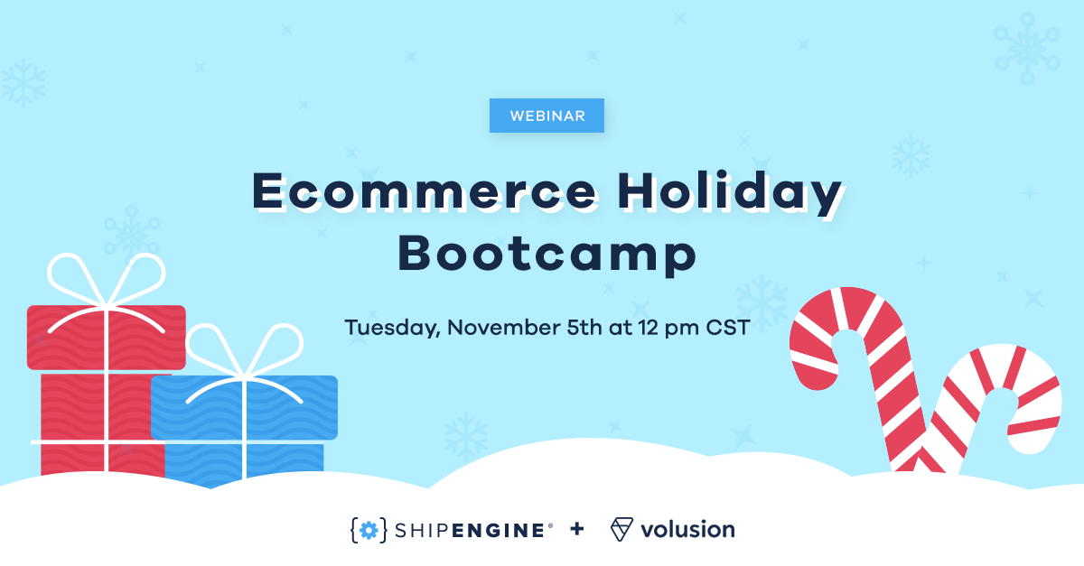 Volusion and ShipEngine Ecommerce Holiday Bootcamp Webinar